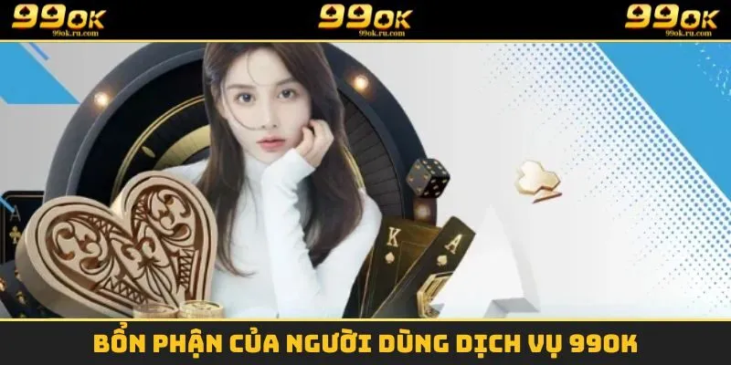 Bổn phận của người dùng dịch vụ 99OK