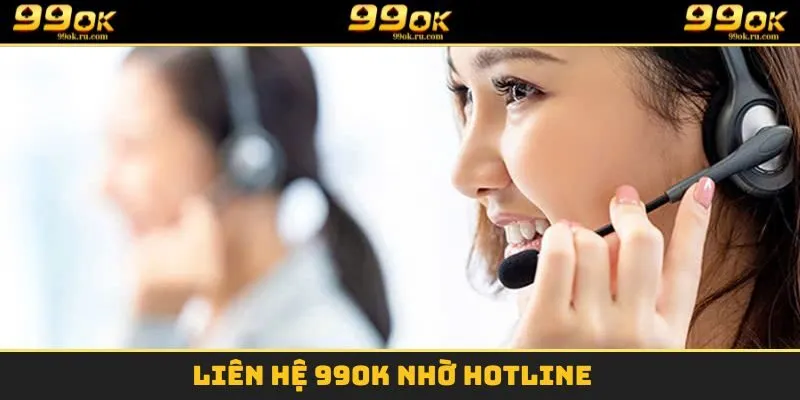 Liên hệ 99OK nhờ hotline