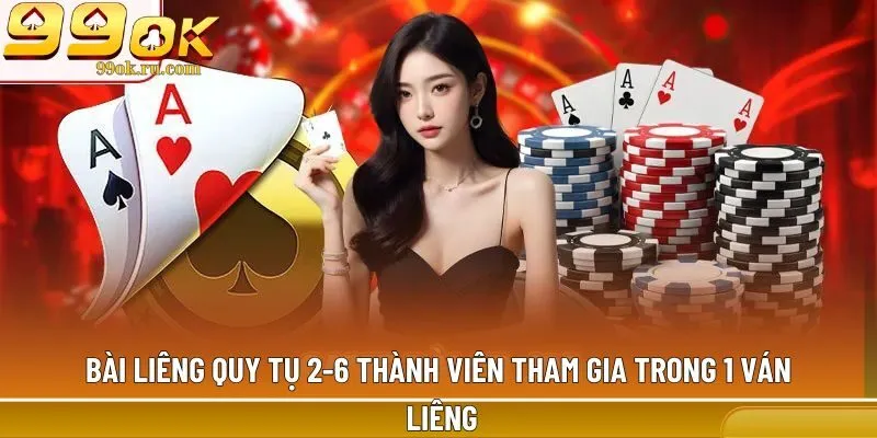 Bài Liêng: Luật chơi game dễ hiểu, đơn giản nhất tại 99OK 1 Bài Liêng quy tụ 2-6 thành viên tham gia trong 1 ván